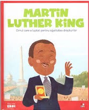 Martin Luther King : omul care a luptat pentru egalitatea drepturilor
