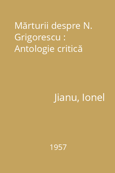 Mărturii despre N. Grigorescu : Antologie critică