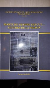 Mărturii despre trecut... Lettres de la prison : Colocviile Internaţionale Interdisciplinare "Nicolae Steinhardt", ediţia a III-a, 8-9 iunie 2018