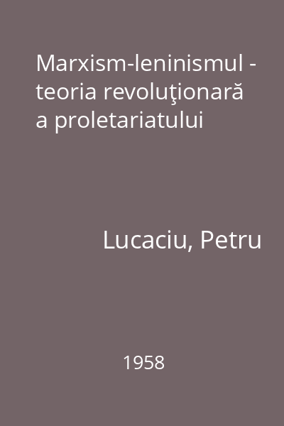 Marxism-leninismul - teoria revoluţionară a proletariatului