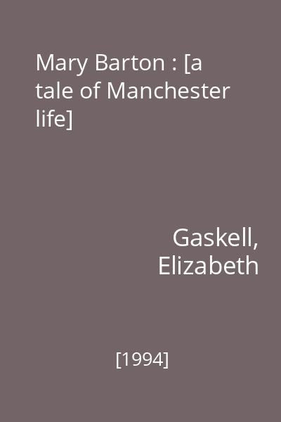 Mary Barton : [a tale of Manchester life]