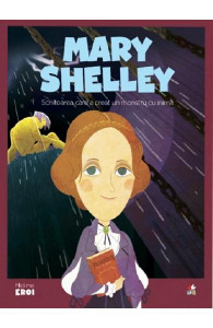 Mary Shelley : scriitoarea care a creat un monstru cu inimă