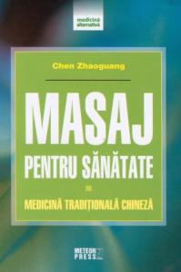 Masaj pentru sănătate : medicină tradiţională chineză