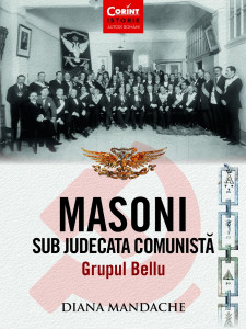 Masoni sub judecata comunistă : grupul Bellu