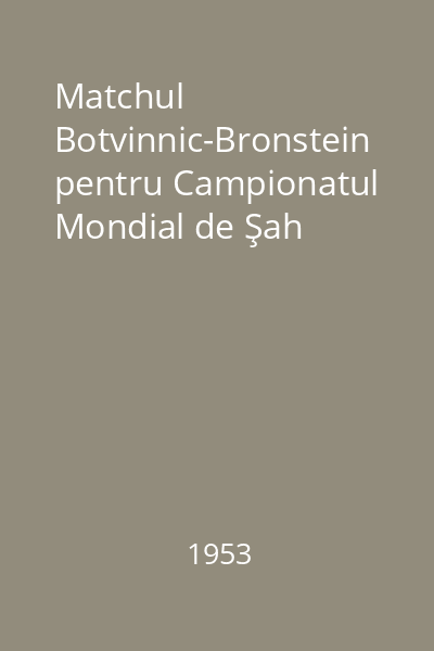 Matchul Botvinnic-Bronstein pentru Campionatul Mondial de Şah