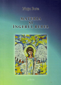 Materia şi îngerul rebel : [poeme]