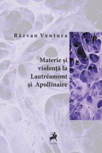 Materie şi violenţă la Lautréamont şi Apollinaire