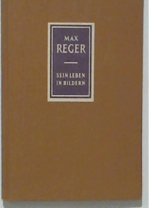 Max Reger : 1873-1916