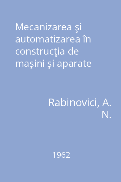 Mecanizarea şi automatizarea în construcţia de maşini şi aparate