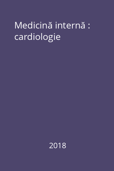 Medicină internă : cardiologie