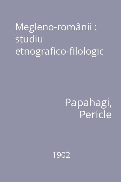 Megleno-românii : studiu etnografico-filologic