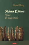 Meister Eckhart : misticul din căuşul ochiului