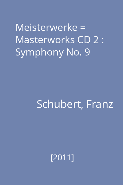 Meisterwerke = Masterworks CD 2 : Symphony No. 9