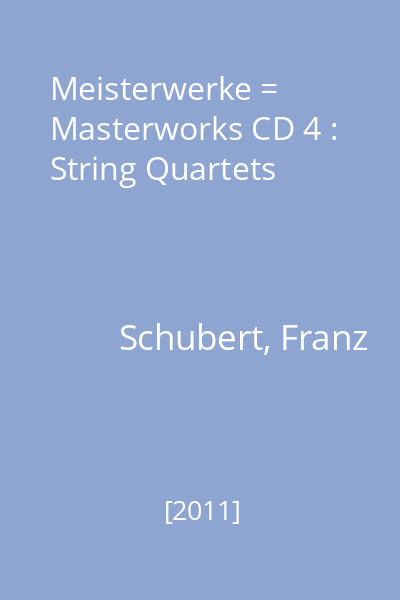 Meisterwerke = Masterworks CD 4 : String Quartets