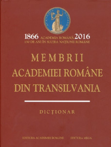 Membrii Academiei Române din Transilvania : 1866 - 2016