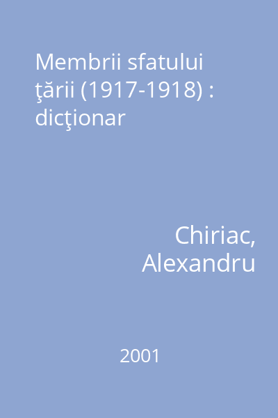 Membrii sfatului ţării (1917-1918) : dicţionar