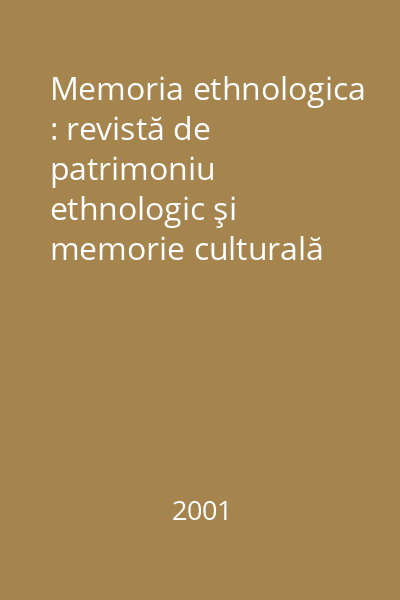 Memoria ethnologica : revistă de patrimoniu ethnologic şi memorie culturală