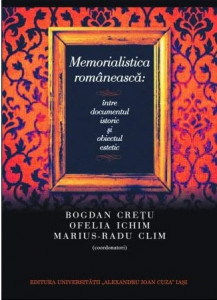Memorialistica românească : între documentul istoric şi obiectul estetic