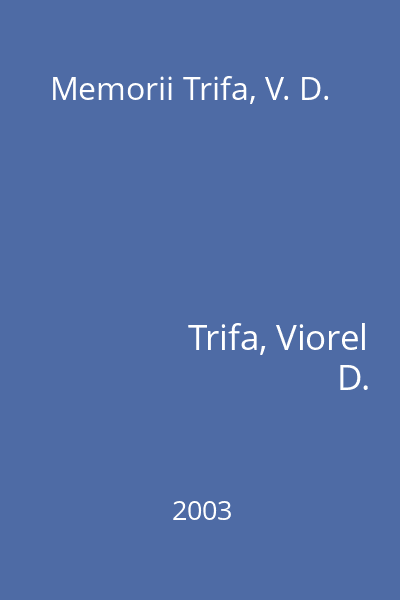 Memorii Trifa, V. D.