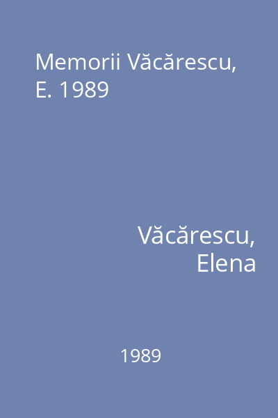 Memorii Văcărescu, E. 1989