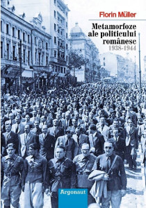 Metamorfoze ale politicului românesc : 1938-1944