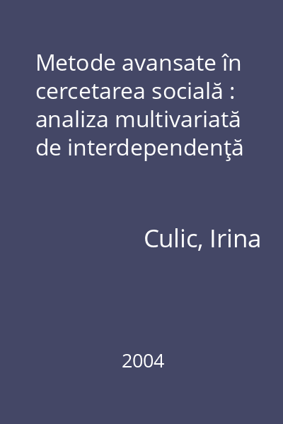 Metode avansate în cercetarea socială : analiza multivariată de interdependenţă