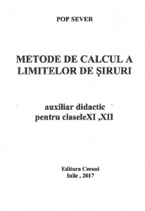 Metode de calcul a limitelor de şiruri : auxiliar didactic pentru clasele XI, XII