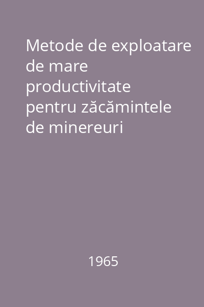 Metode de exploatare de mare productivitate pentru zăcămintele de minereuri