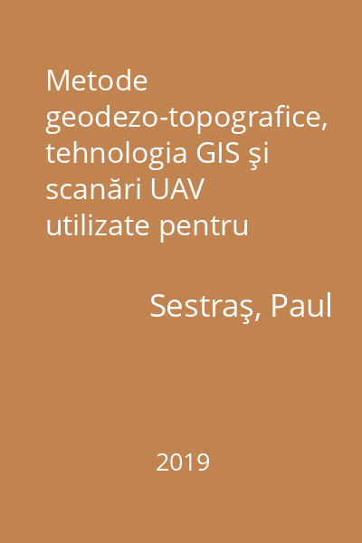 Metode geodezo-topografice, tehnologia GIS şi scanări UAV utilizate pentru evaluarea alunecărilor de teren în Dealurile Clujului şi Dealul Feleacului