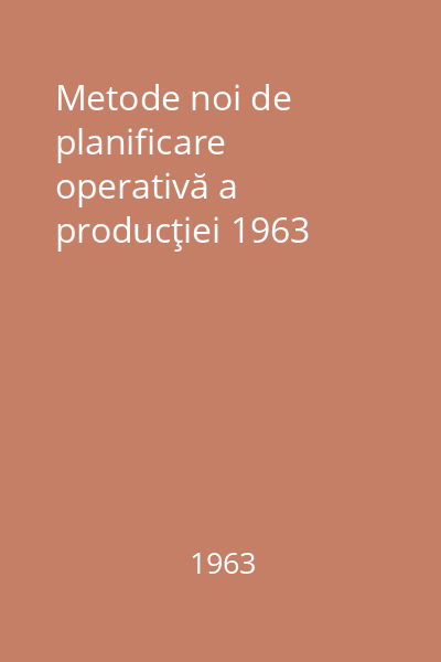 Metode noi de planificare operativă a producţiei 1963