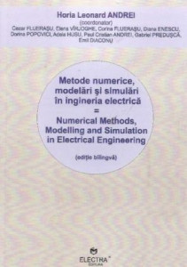 Metode numerice, modelări şi simulări aplicate în ingineria electrică = Numerical methods, modelling and simulation in electrical engineering