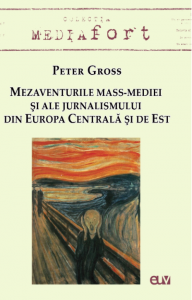 Mezaventurile mass-mediei şi ale jurnalismului din Europa Centrală şi de Est