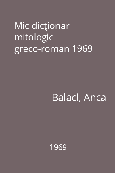 Mic dicţionar mitologic greco-roman 1969