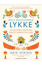Mica enciclopedie Lykke : în căutarea celor mai fericiţi oameni din lume