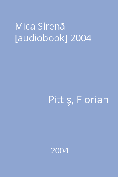 Mica Sirenă [audiobook] 2004