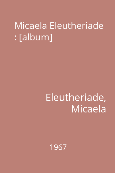 Micaela Eleutheriade : [album]