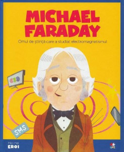 Michael Faraday : omul de ştiinţă care a studiat electromagnetismul