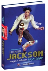 Michael Jackson : magie şi nebunie : 1958 - 2009