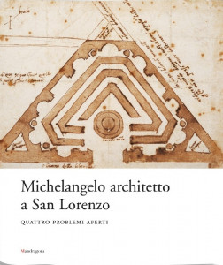 Michelangelo architetto a San Lorenzo : quattro problemi aperti