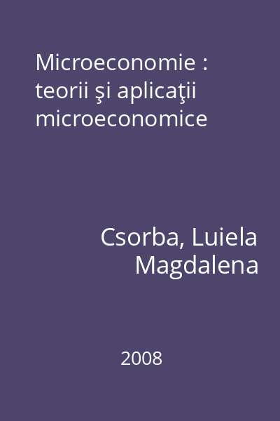 Microeconomie : teorii şi aplicaţii microeconomice