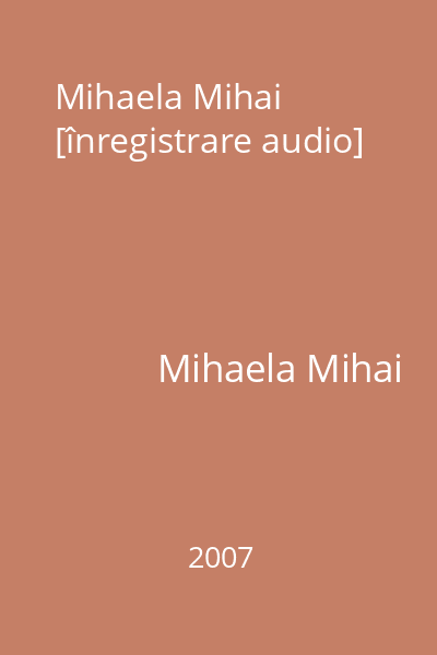 Mihaela Mihai [înregistrare audio]