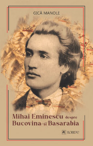 Mihai Eminescu despre Bucovina şi Basarabia