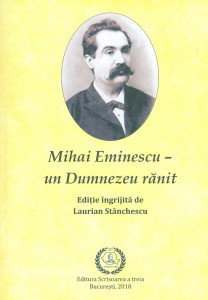 Mihai Eminescu - un Dumnezeu rănit