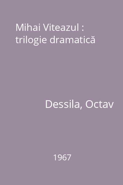 Mihai Viteazul : trilogie dramatică