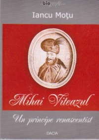 Mihai Viteazul : un principe renascentist