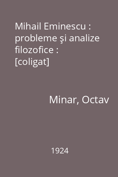 Mihail Eminescu : probleme şi analize filozofice : [coligat]