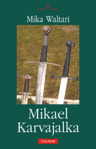 Mikael Karvajalka : tinereţea lui Mikael Karvajalka şi nemaipomenitele lui aventuri prin multe ţări ale lumii...