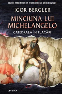 Minciuna lui Michelangelo : catedrala în flăcări