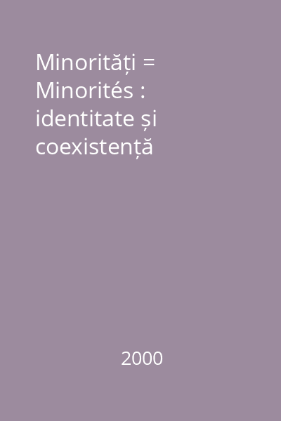 Minorități = Minorités : identitate și coexistență