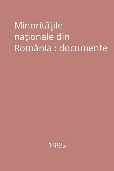 Minorităţile naţionale din România : documente